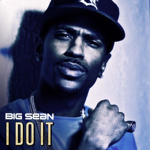 big sean i do it album. Sean#39;s latest track has hit