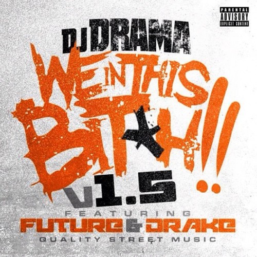 DJ Drama ft Future Drake - We In This Bitch Remix).mp3