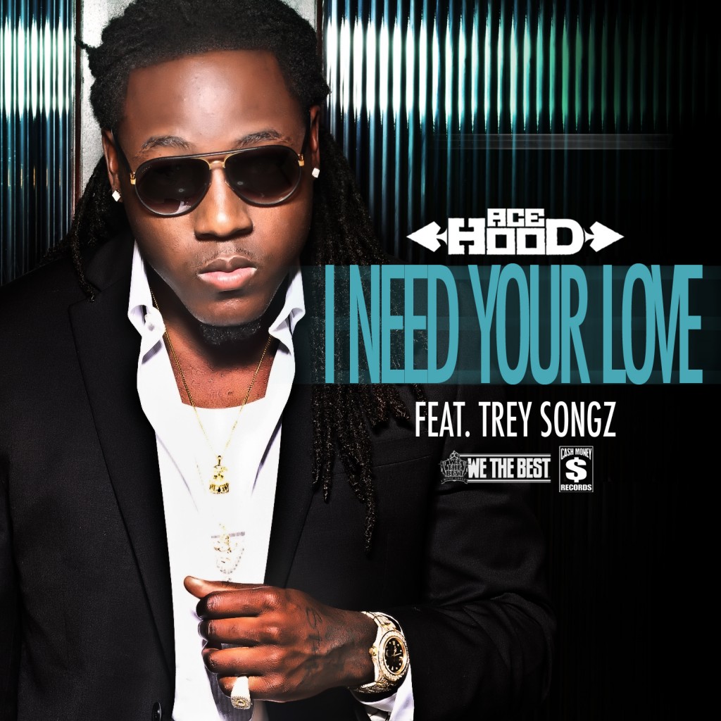 Ace Hood – 'I Need Your Love' (Feat. Trey Songz) | HipHop-N-More