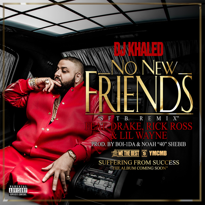 DJ Khaled – ‘No New Friends’ (Feat. Drake, Rick Ross & Lil Wayne ...