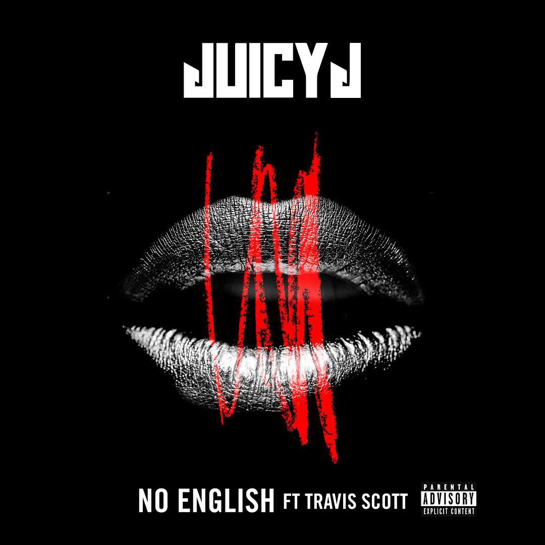 New Music: Juicy J – 'No English' (Feat. Travis Scott) | HipHop-N-More