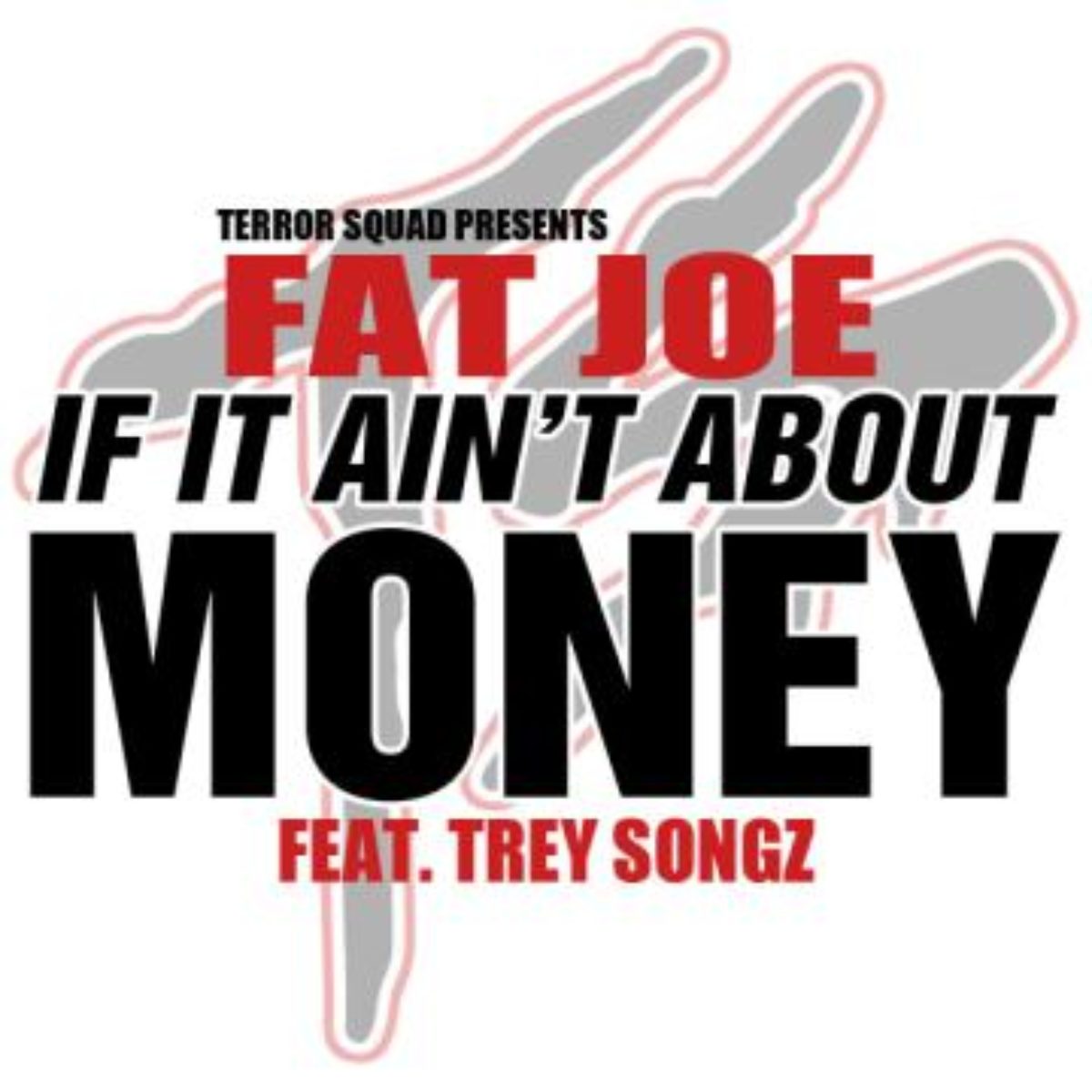 Its all about money. Last time Trey Songz. Fat Joint. All about money.