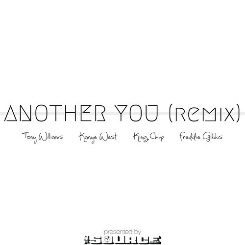 Tony Williams – 'Another You (Remix)' (Feat. Kanye West, King Chip ...