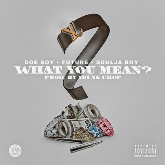 Doe Boy – 'What You Mean?' (Feat. Soulja Boy & Future) | HipHop-N-More