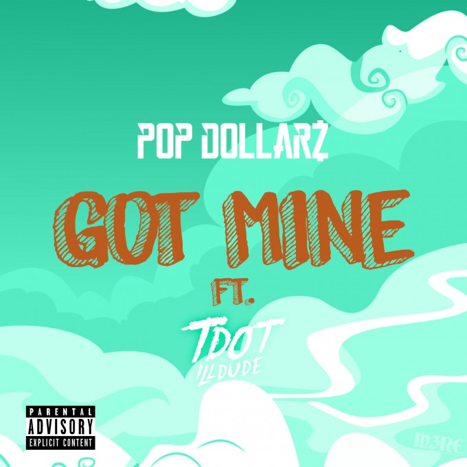 pop-dollarz-got-mine-feat-tdot-illdude