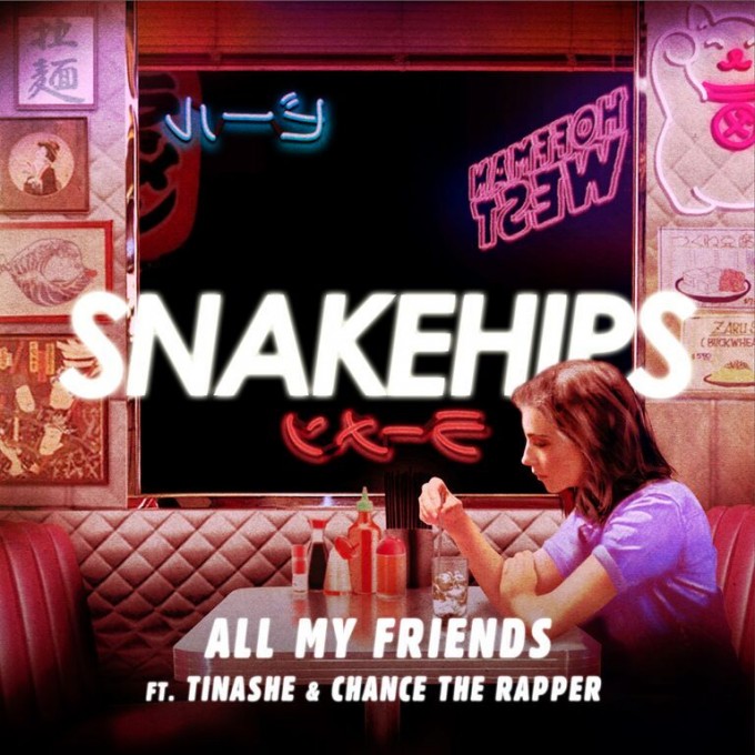 snakehips all my friends feat chance the rapper tinashe