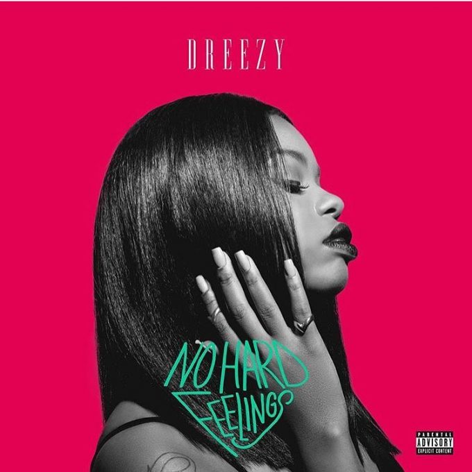 dreezy no hard feelings