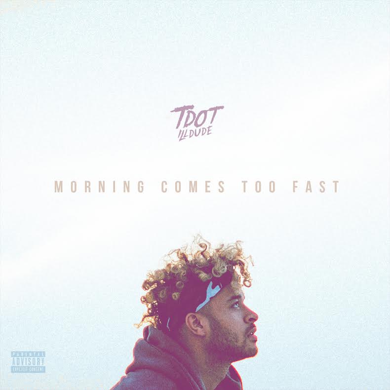 New Music: Tdot Illdude – ‘I Don’t Wanna Leave’