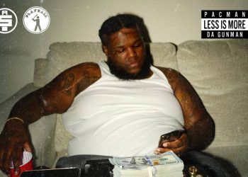 Pacman Da Gunman Releases ‘Less Is More’ Project Feat. Blac Youngsta, Nipsey Hussle, Wale