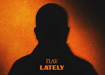 NAV Returns with New Single ‘Lately’